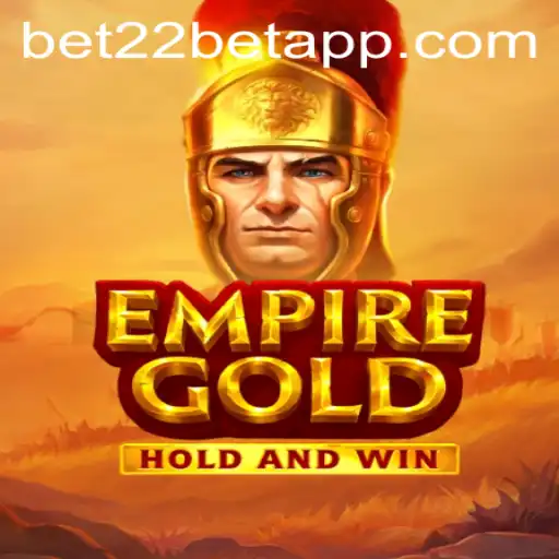 Exploring the Thrilling World of EmpireGold on the 22bet App
